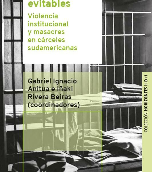 Publicación del libro “Muertes evitables: Violencia institucional y masacres en cárceles sudamericanas”